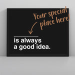 Load image into Gallery viewer, Always a Good Idea (Custom Poster) - Custom Travel Posters
