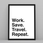Load image into Gallery viewer, Work. Save. Travel. Repeat. - Custom Travel Posters
